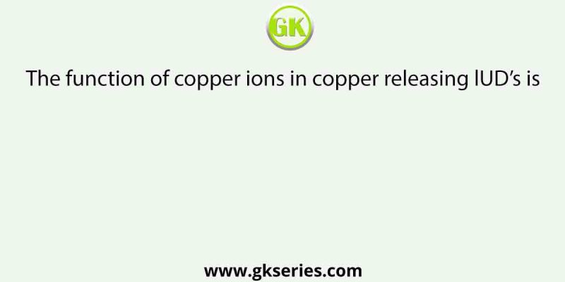 The function of copper ions in copper releasing lUD’s is