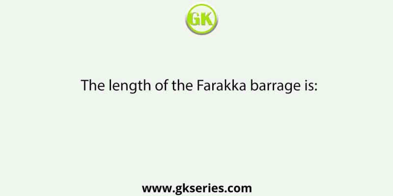 The length of the Farakka barrage is: