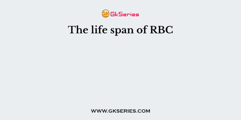 The life span of RBC