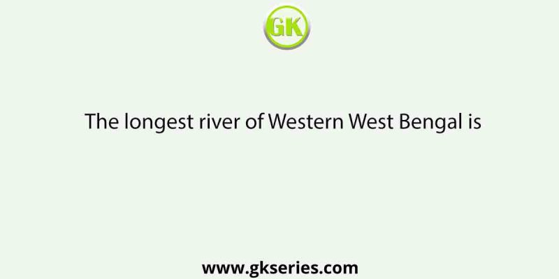 The longest river of Western West Bengal is