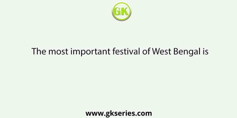 The most important festival of West Bengal is