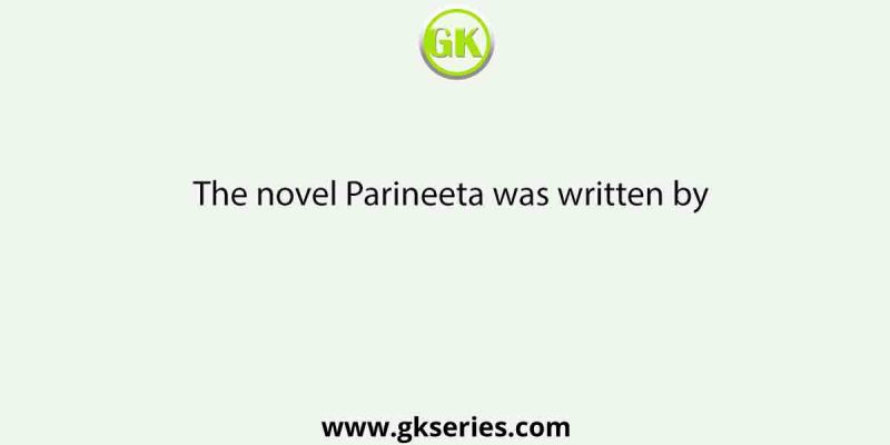 The novel Parineeta was written by