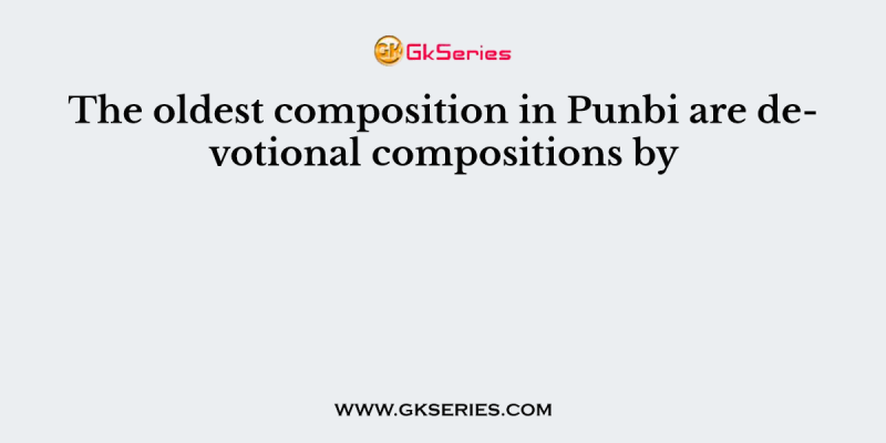 The oldest composition in Punbi are devotional compositions by