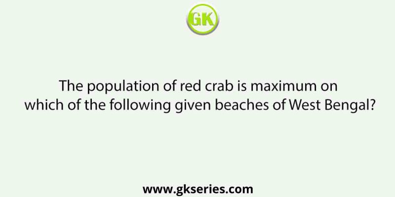 The population of red crab is maximum on which of the following given beaches of West Bengal?