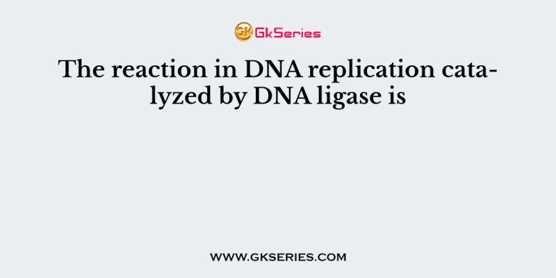 The reaction in DNA replication catalyzed by DNA ligase is