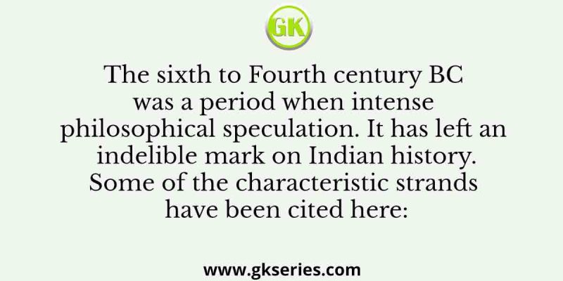 The sixth to Fourth century BC was a period when intense philosophical speculation