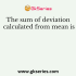Arithmetic mean is based on the assumption of the class interval in case of