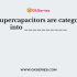 The hybrid capacitors are categorized into ______