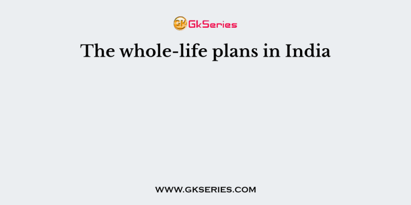 The whole-life plans in India