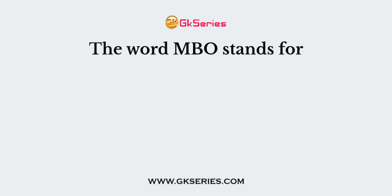 The word MBO stands for