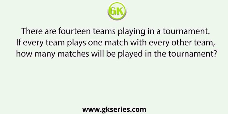 There are fourteen teams playing in a tournament. If every team plays one match with every other team, how many matches will be played in the tournament?