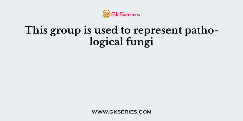 This group is used to represent pathological fungi