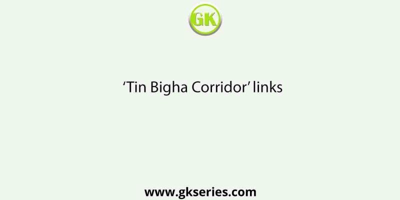 ‘Tin Bigha Corridor’ links