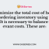 The Economic Order Quantity model (EOQ) is a mathematical model used to calculate the quantity of inventory to order from a supplier each time that an order is made. The aim of the model is to identify the order quantity for any item of inventory that minimizes total annual inventory costs