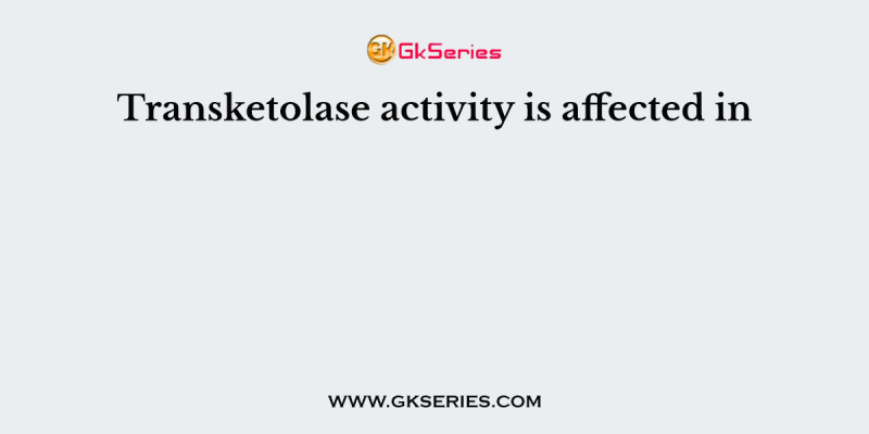 Transketolase activity is affected in