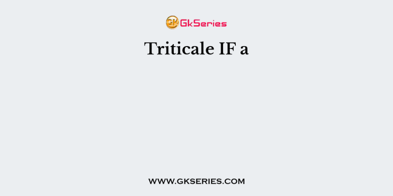 Triticale IF a
