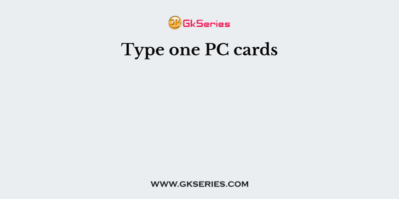 Type one PC cards