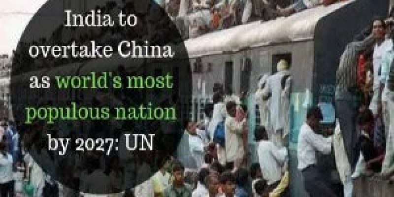 UN report says India is set to overtake China as the most populous country by 2027