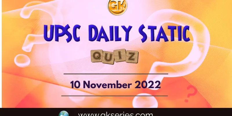 UPSC Daily Static Quiz: 10th November 2022