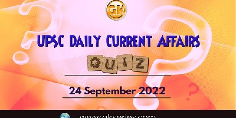 UPSC Daily Current Affairs Quiz: 24th September 2022