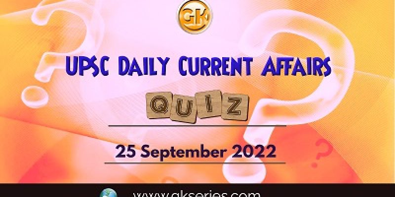 UPSC Daily Current Affairs Quiz: 25th September 2022