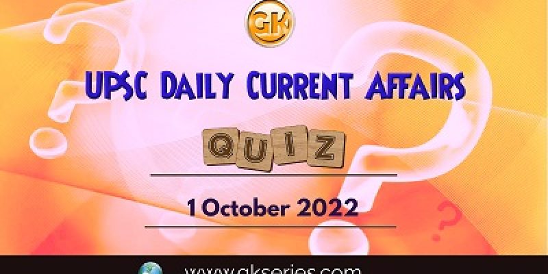 UPSC Daily Current Affairs Quiz: 1st October 2022