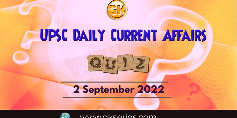 UPSC Daily Current Affairs Quiz: 2 September 2022