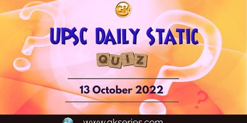 UPSC Daily Static Quiz: 13th October 2022