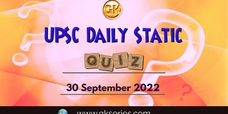 UPSC Daily Static Quiz: 30th September 2022