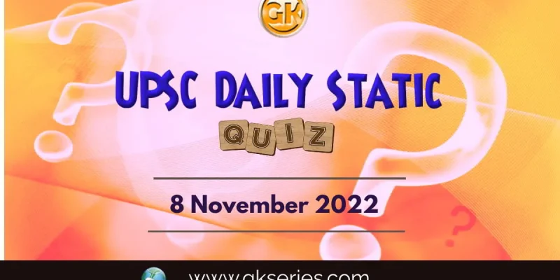 UPSC Daily Static Quiz: 8th November 2022