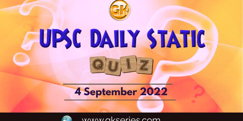 UPSC Daily Static Quiz: 4 September 2022