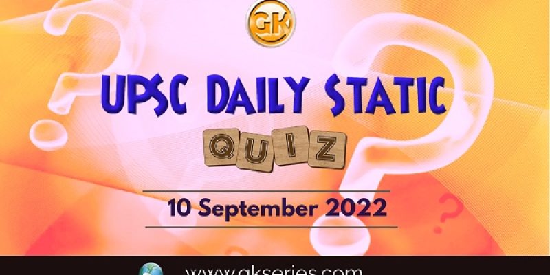 UPSC Daily Static Quiz: 10th September 2022