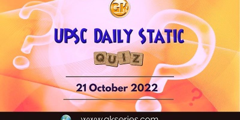 UPSC Daily Static Quiz: 21th October 2022