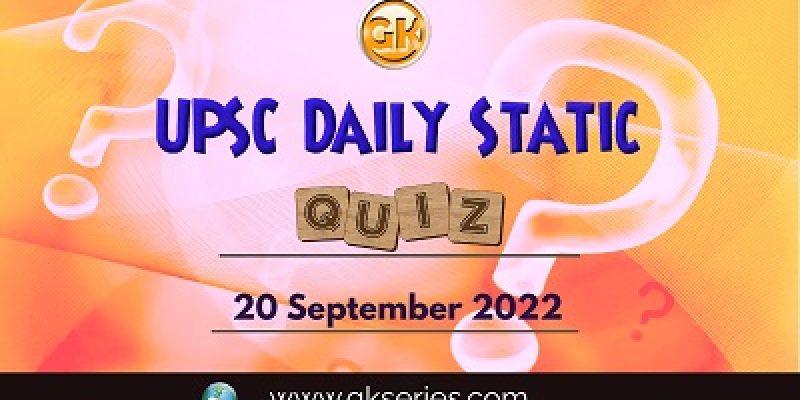 UPSC Daily Static Quiz: 20th September 2022