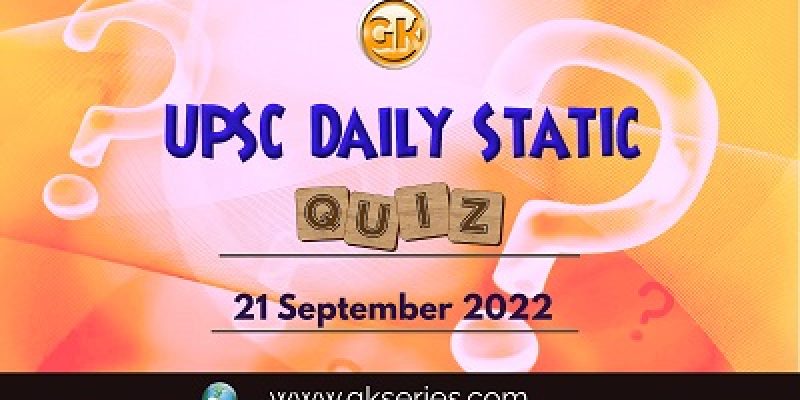 UPSC Daily Static Quiz: 21th September 2022