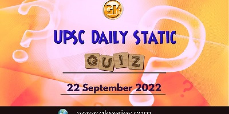 UPSC Daily Static Quiz: 22nd September 2022