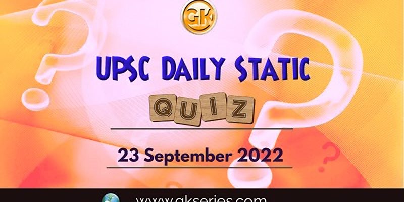 UPSC Daily Static Quiz: 23rd September 2022
