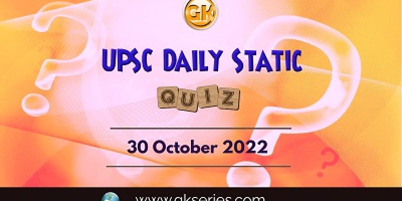 UPSC Daily Static Quiz: 30th October 2022