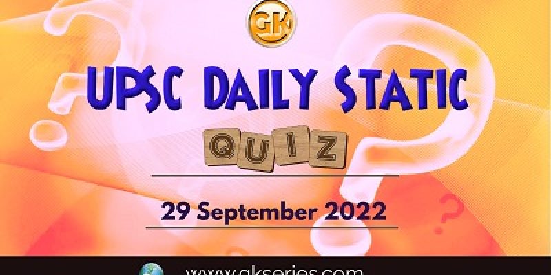 UPSC Daily Static Quiz: 29th September 2022