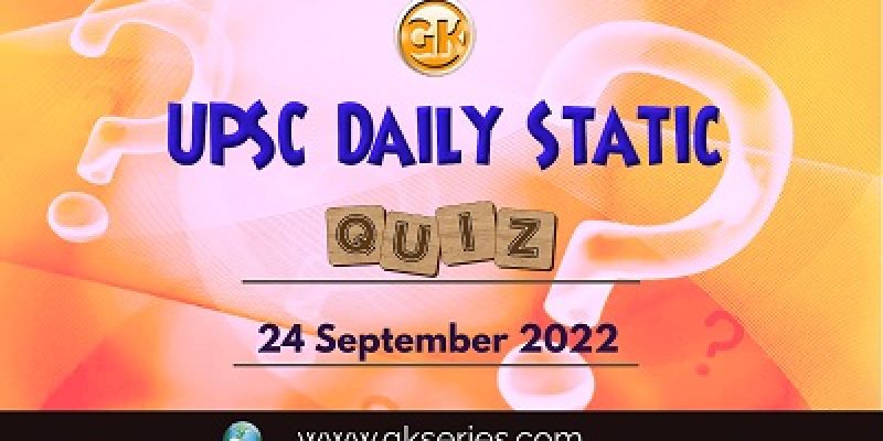 UPSC Daily Static Quiz: 24th September 2022