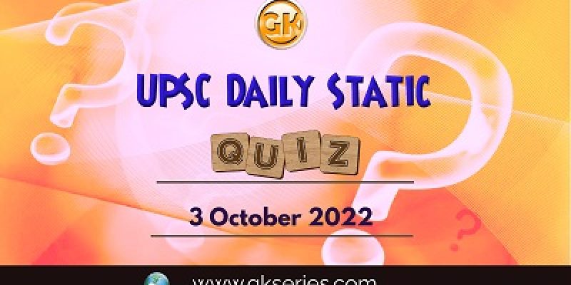 UPSC Daily Static Quiz: 3rd October 2022
