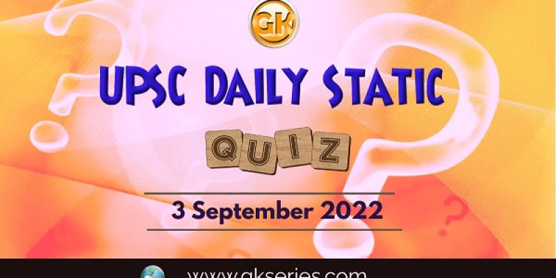 UPSC Daily Static Quiz: 3 September 2022