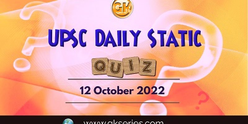 UPSC Daily Static Quiz: 12th October 2022