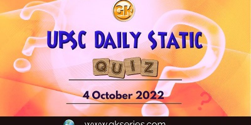 UPSC Daily Static Quiz: 4th October 2022