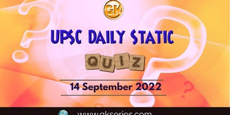 UPSC Daily Static Quiz: 14th September 2022