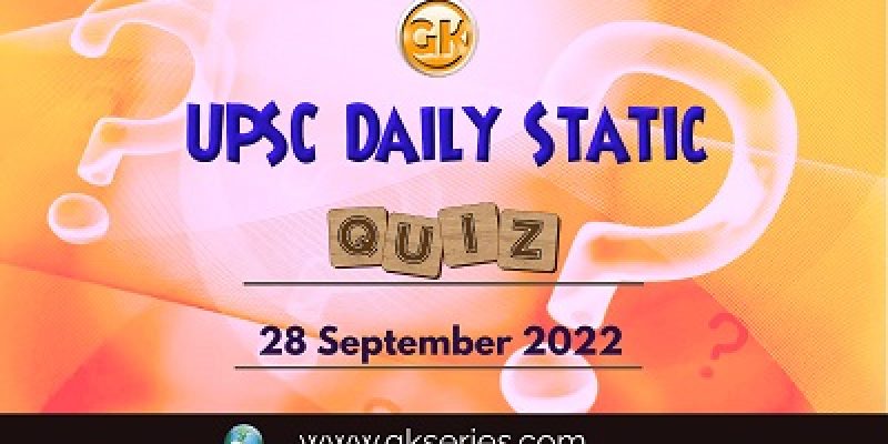 UPSC Daily Static Quiz: 28th September 2022