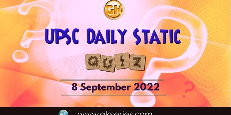 UPSC Daily Static Quiz: 8 September 2022