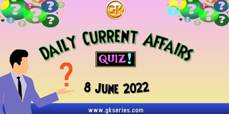 Daily Quiz on Current Affairs by Gkseries – 8 June 2022