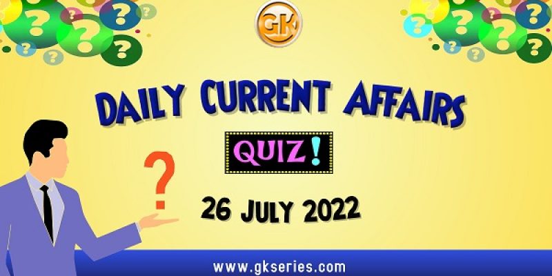 Daily Quiz on Current Affairs by Gkseries – 26 July 2022