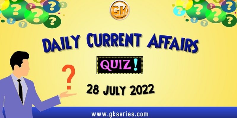Daily Quiz on Current Affairs by Gkseries – 28 July 2022